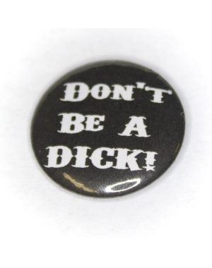 Don't Be a Dick Button